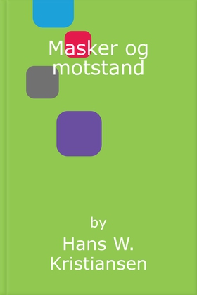 Masker og motstand (ebok) av Hans W. Kristian