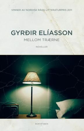Mellom trærne - noveller (ebok) av Gyrðir Elíasson