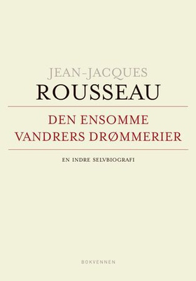 Den ensomme vandrers drømmerier (ebok) av Jean-Jacques Rousseau