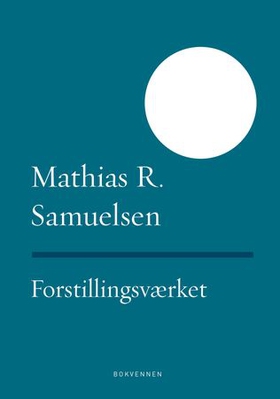 Forstillingsværket (ebok) av Mathias R. Sam
