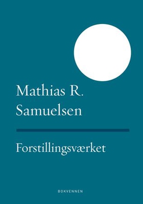 Forstillingsværket - (eksempelsamling) - dikt (ebok) av Mathias R. Samuelsen