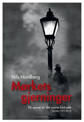 Mørkets gjerninger - på sporet av det svarte bibliotek (ebok) av Nils Nordberg