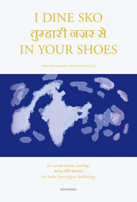 I dine sko = In your shoes : a Indo-Norwegian anthology - en norsk-indisk antologi (ebok) av -