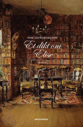 Et dikt om Elise - roman (ebok) av Tom Lotherington