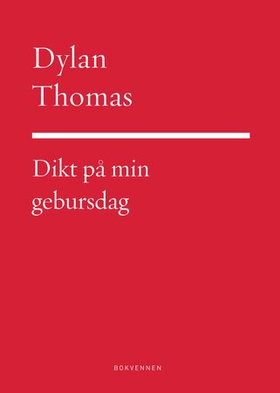 Dikt på min gebursdag - 1914-2014 (ebok) av Dylan Thomas