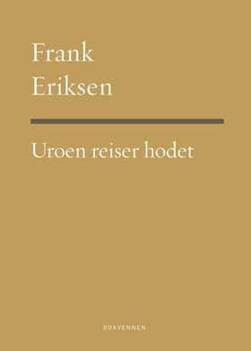 Uroen reiser hodet - dikt (ebok) av Frank Eriksen