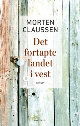Det fortapte landet i vest - roman (ebok) av Morten Claussen