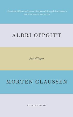 Aldri oppgitt - fortellinger (ebok) av Morten Claussen