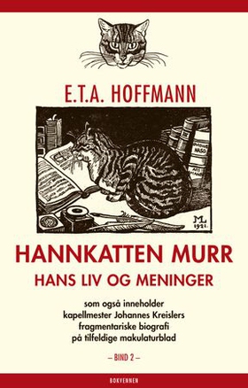 Hannkatten Murr - Annet bind - hans liv og meninger - som også inneholder kapellmester Johannes Kreislers fragmentariske biografi på tilfeldige makulaturblad (ebok) av ETA Hoffman