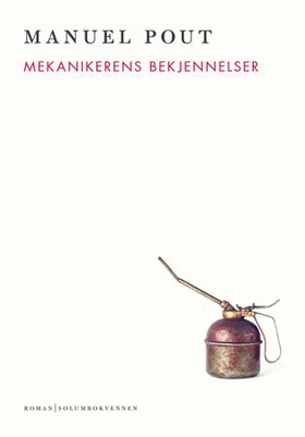 Mekanikerens bekjennelser - (en annerledes verdenshistorie) - roman (ebok) av Manuel Pout