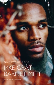 Ikke gråt, barnet mitt (ebok) av Ngũgĩ wa Thi