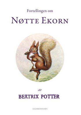 Fortellingen om Nøtte Ekorn (ebok) av Beatrix