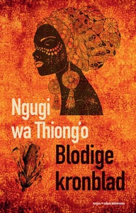 Blodige kronblad (ebok) av Ngugi wa Thiong'o