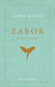 Zabor, eller Salmene (ebok) av Kamel Daoud