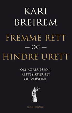 Fremme rett og hindre urett - om korrupsjon, rettssikkerhet og varsling (ebok) av Kari Breirem