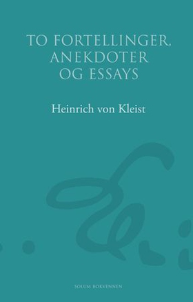 To fortellinger, anekdoter og essays (ebok) av Heinrich von Kleist