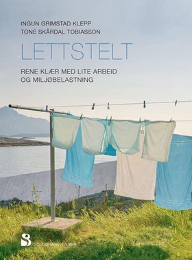 Lettstelt - rene klær med lite arbeid og miljøbelastning (ebok) av Ingun Grimstad Klepp