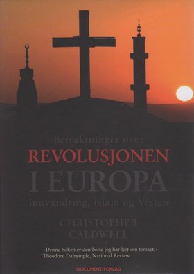 Betraktninger over revolusjonen i Europa - innvandring, islam og vesten (ebok) av Christopher Caldwell