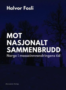 Mot nasjonalt sammenbrudd (ebok) av Halvor Fo