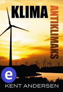 Klima antiklimaks (ebok) av Kent Andersen