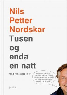 Tusen og enda en natt - om å lykkes med ideer (ebok) av Nils Petter Nordskar