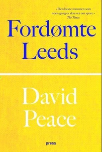 Fordømte Leeds (ebok) av David Peace