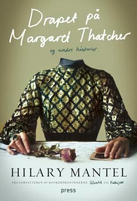 Drapet på Margaret Thatcher og andre historier (ebok) av Hilary Mantel