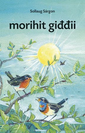 Morihit giđđii (ebok) av Sollaug Sárgon