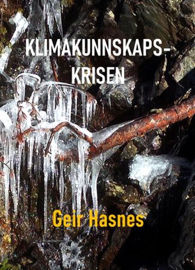 Klimakunnskapskrisen (ebok) av Geir Hasnes