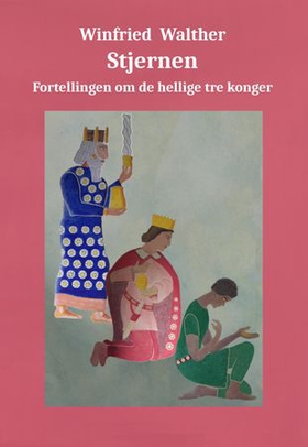 Stjernen - fortellingen om de tre hellige konger (ebok) av Winfried Walther