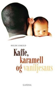 Kaffe, karamell og vaniljesaus (ebok) av Hild
