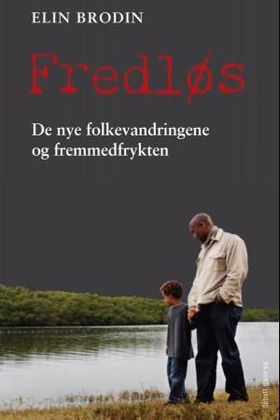 Fredløs - de nye folkevandringene og fremmedfrykten (ebok) av Elin Brodin