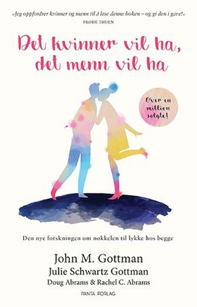 Det kvinner vil ha, det menn vil ha - den nye forskningen om nøkkelen til lykke hos begge (ebok) av John M. Gottman