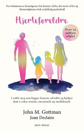 Hjerteforeldre - de fem enkle stegene som bygger barnets selvtillit og hjelper dem å vokse sosialt, emosjonelt og intellektuelt (ebok) av John M. Gottman