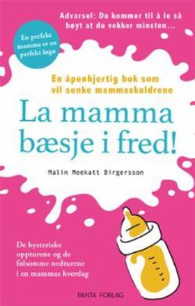 La mamma bæsje i fred! - en ærlig bok om familielivet! (ebok) av Malin Meekatt Birgersson