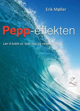 Pepp-effekten - lær å koble ut, lade opp og nå dine mål (ebok) av Erik Møller