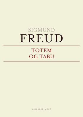 Totem og tabu - noen overensstemmelser mellom villes og nevrotikeres sjeleliv (ebok) av Sigmund Freud