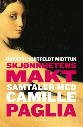 Skjønnhetens makt - samtaler med Camille Paglia (ebok) av Birgitte Huitfeldt Midttun