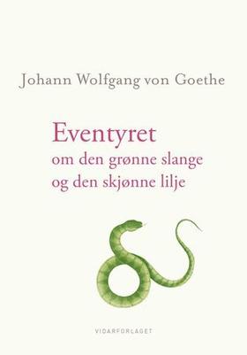 Eventyret om den grønne slange og den skjønne lilje (ebok) av Johann Wolfgang von Goethe
