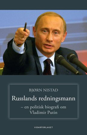 Russlands redningsmann - en politisk biografi om  Vladimir Putin (ebok) av Bjørn Nistad