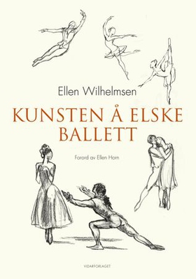 Kunsten å elske ballett (ebok) av Ellen Wilhelmsen