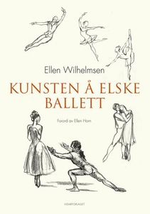 Kunsten å elske ballett (ebok) av Ellen Wilhe