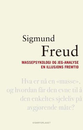 Massepsykologi og jeg-analyse ; En illusjons fremtid (ebok) av Sigmund Freud
