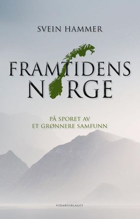 Framtidens Norge - på sporet av et grønnere samfunn (ebok) av Svein Hammer