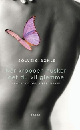 Når kroppen husker det du vil glemme (ebok) av Solveig Bøhle