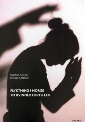 Flyktning i Norge - to kvinner forteller (ebok) av Ragnhild Rossvær