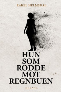 Hun som rodde mot regnbuen (ebok) av Rakel He