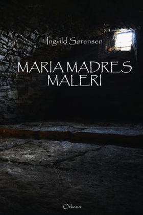 Maria Madres maleri - roman (ebok) av Ingvild Sørensen