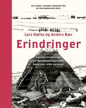 Erindringer - samiske beretninger om Kautokeino-opprørets bakgrunn, etikk og moral (ebok) av Lars Hætta