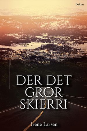 Der det gror skierri - roman (ebok) av Irene Larsen